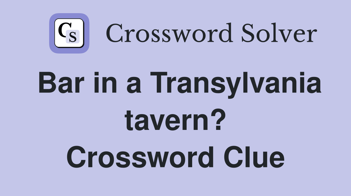 Bar in a Transylvania tavern? Crossword Clue
