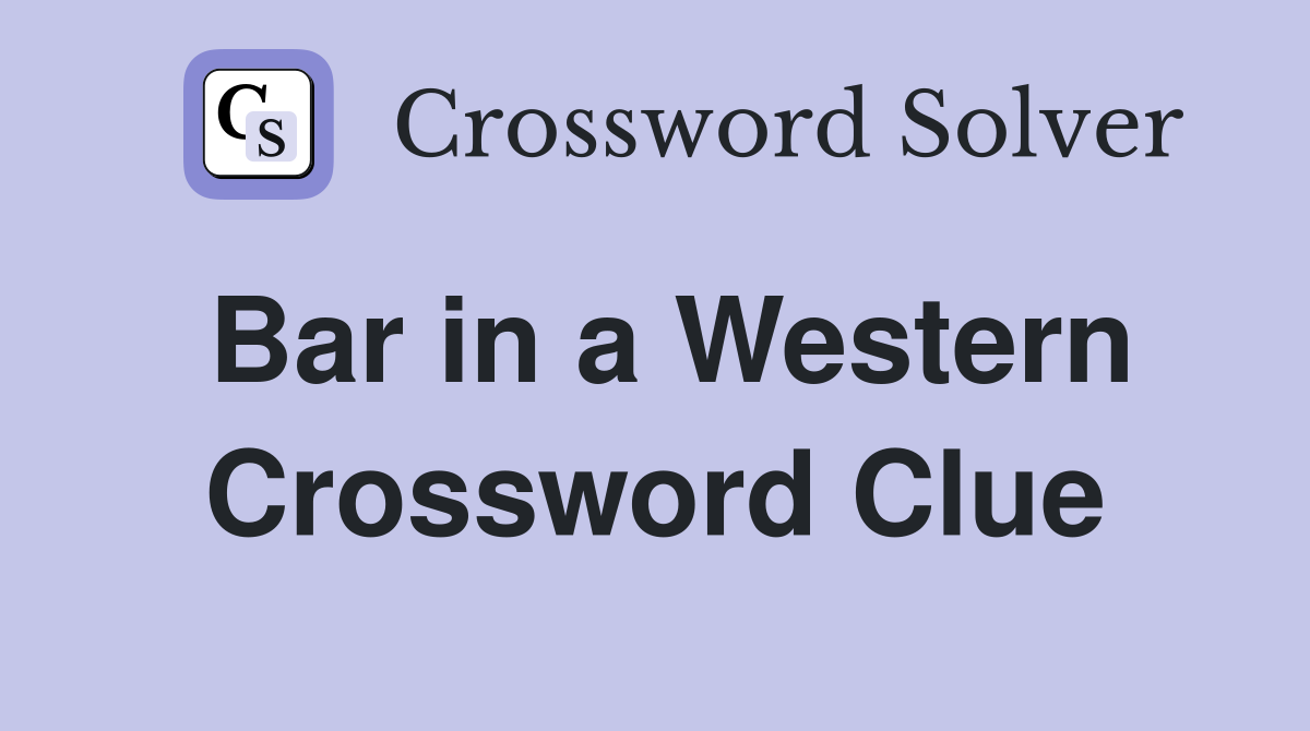 Bar in a Western Crossword Clue