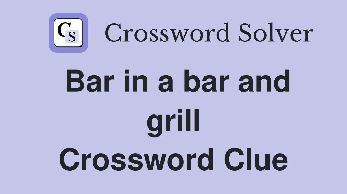 Bar in a bar and grill Crossword Clue