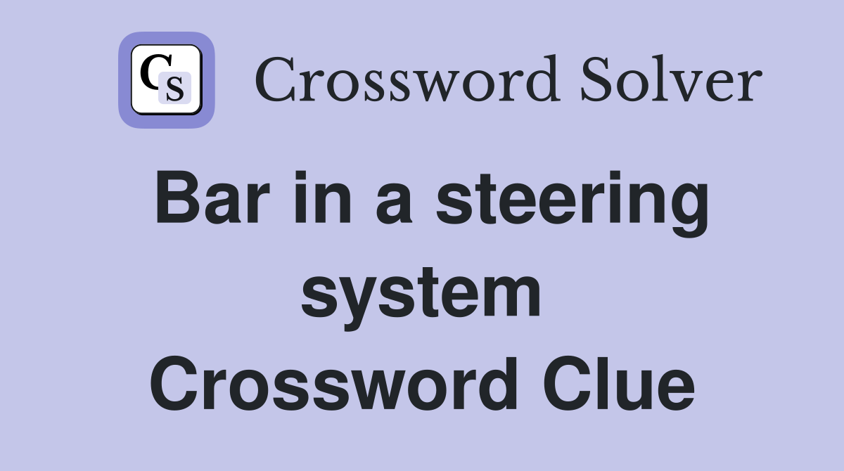 Bar in a steering system Crossword Clue