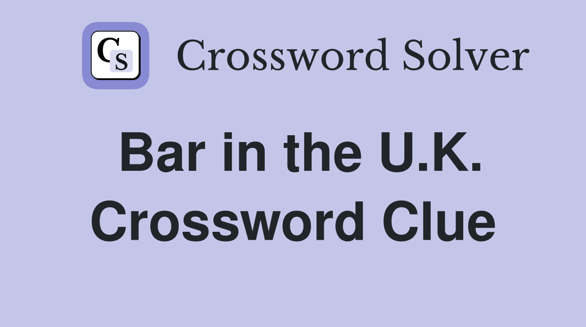 Bar in the U.K. Crossword Clue