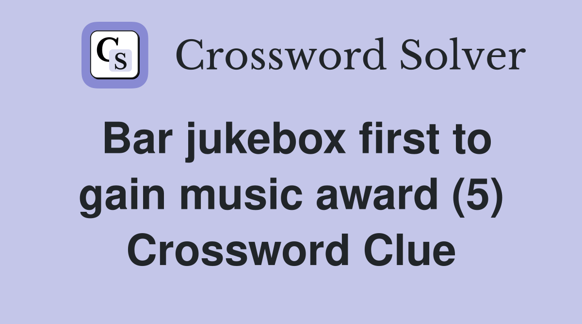 Bar jukebox first to gain music award (5) Crossword Clue
