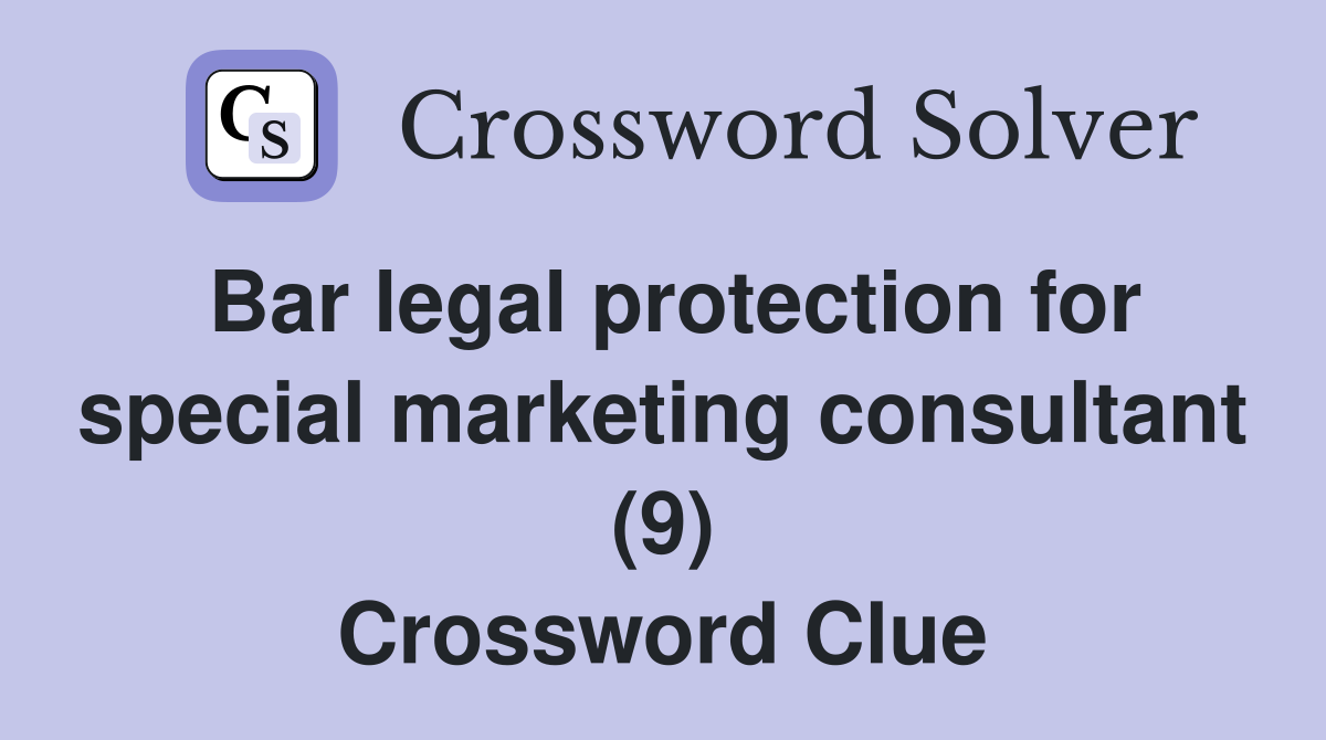 Bar legal protection for special marketing consultant (9) Crossword Clue