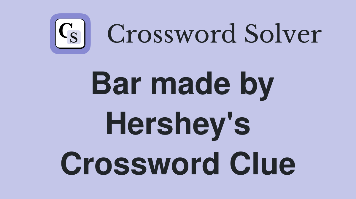 Bar made by Hershey's Crossword Clue