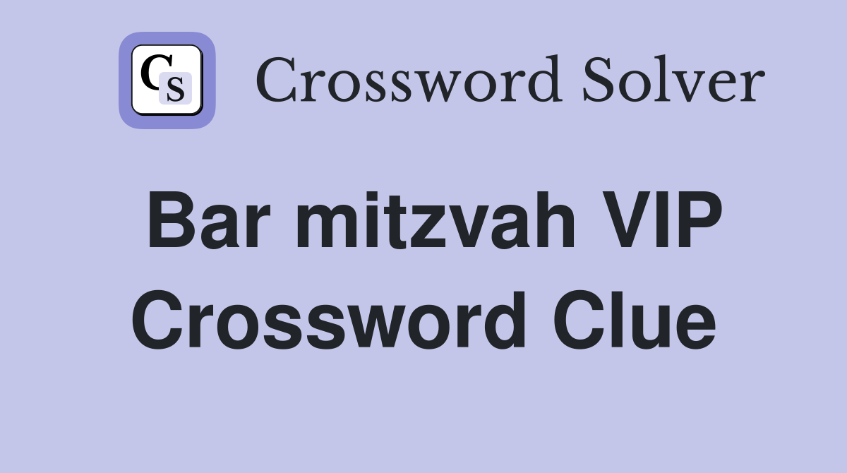 Bar mitzvah VIP Crossword Clue