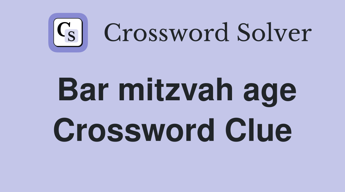 Bar mitzvah age Crossword Clue