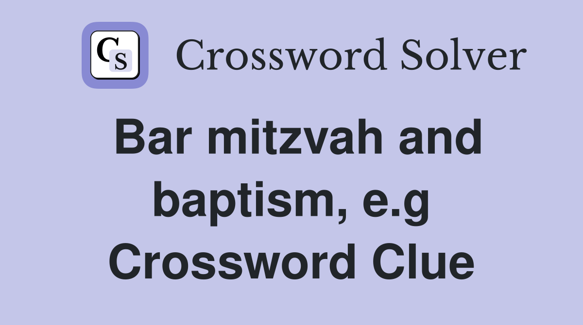 Bar mitzvah and baptism, e.g Crossword Clue