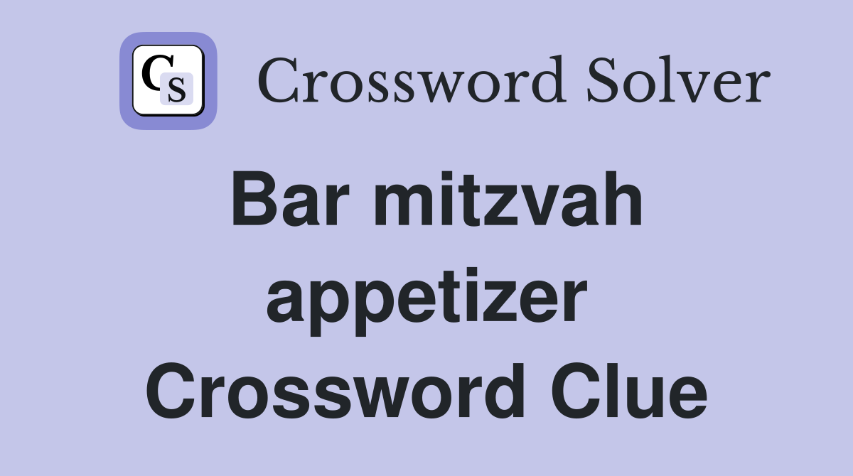 Bar mitzvah appetizer Crossword Clue
