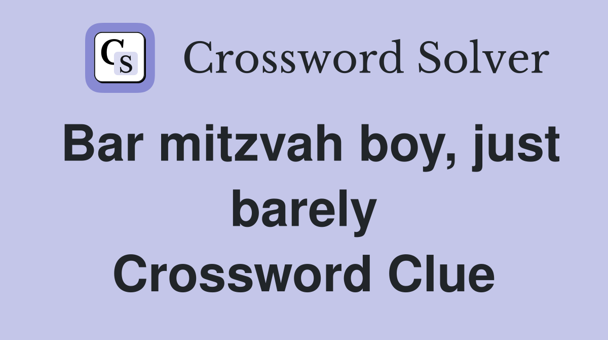 Bar mitzvah boy, just barely Crossword Clue