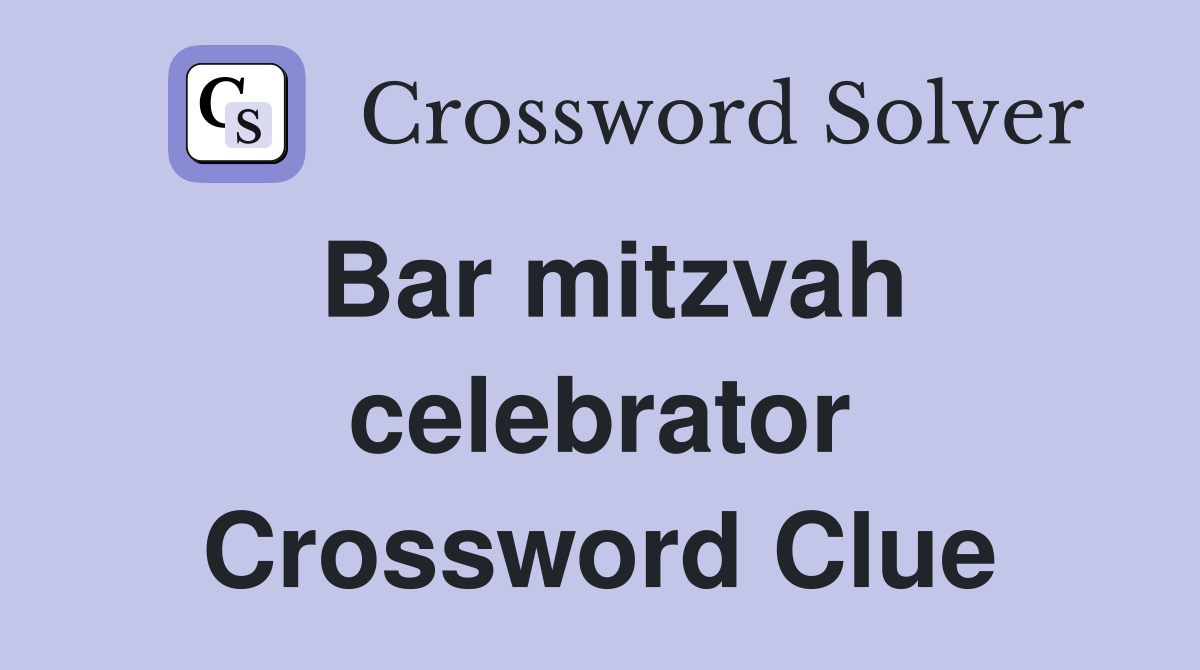Bar mitzvah celebrator Crossword Clue