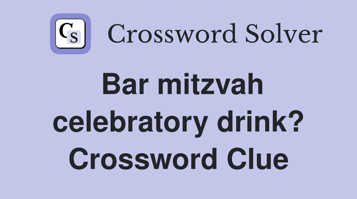 Bar mitzvah celebratory drink? Crossword Clue
