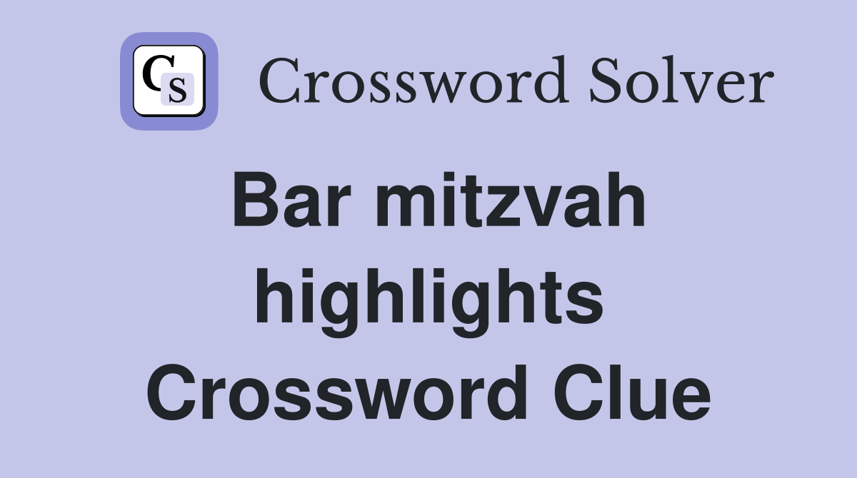 Bar mitzvah highlights Crossword Clue