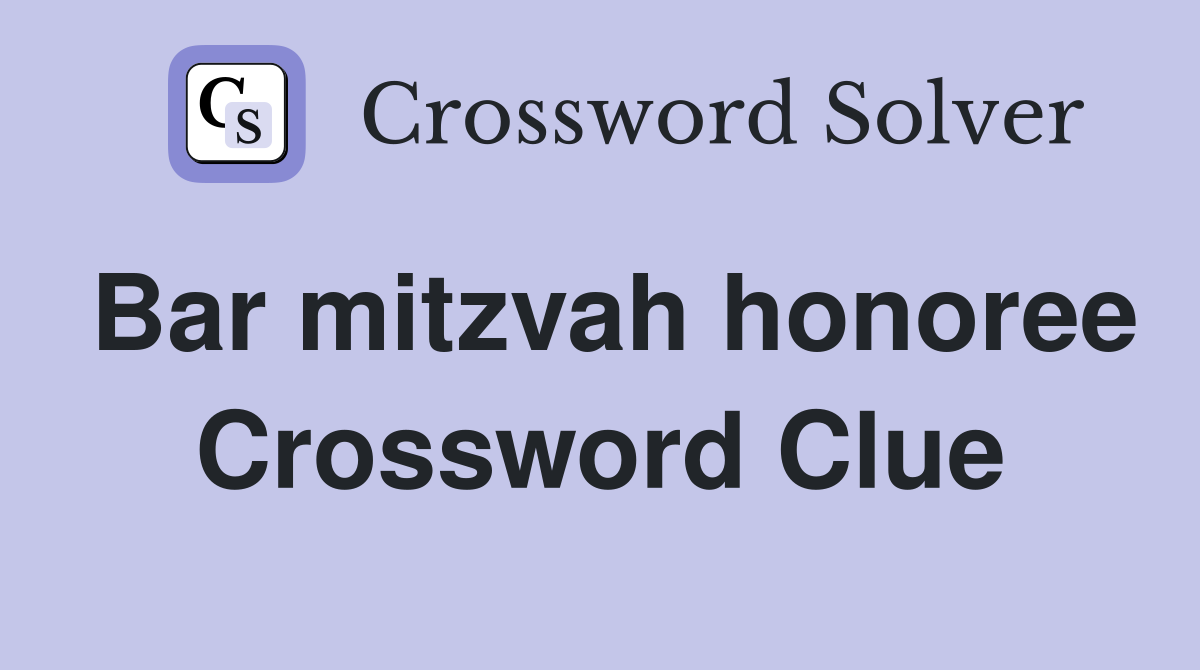 Bar mitzvah honoree Crossword Clue