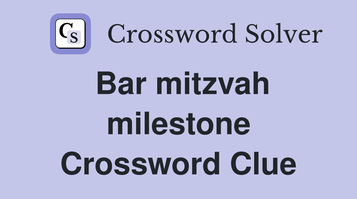 Bar mitzvah milestone Crossword Clue