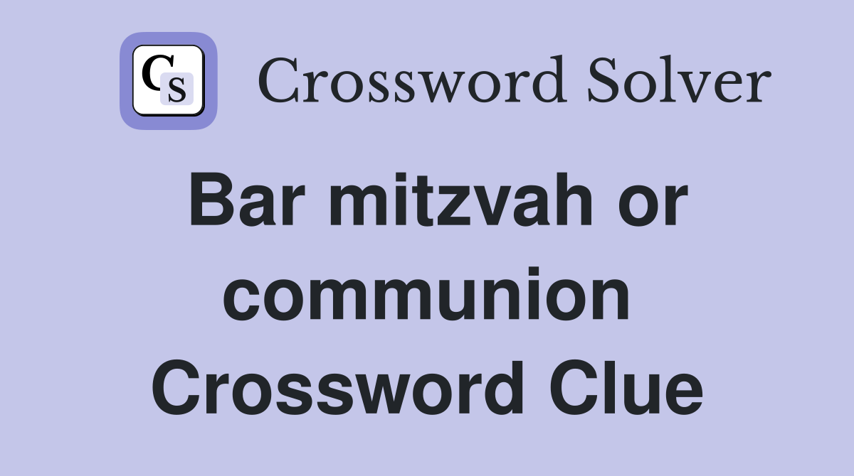 Bar mitzvah or communion Crossword Clue