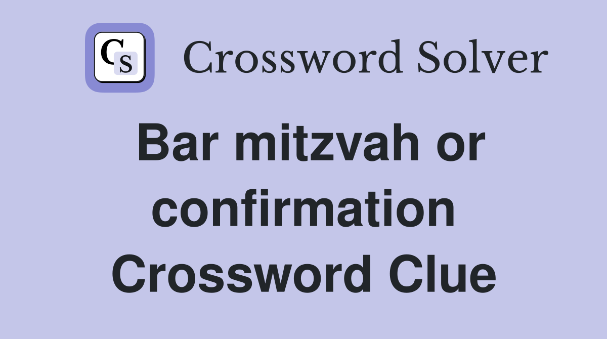 Bar mitzvah or confirmation Crossword Clue
