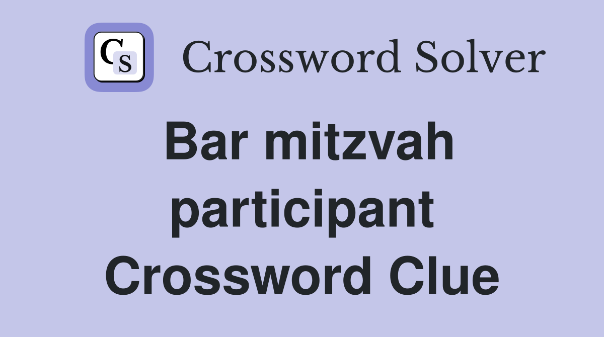Bar mitzvah participant Crossword Clue