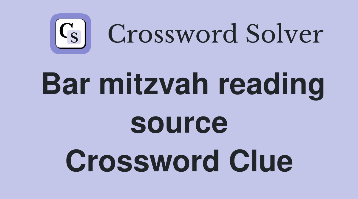 Bar mitzvah reading source Crossword Clue