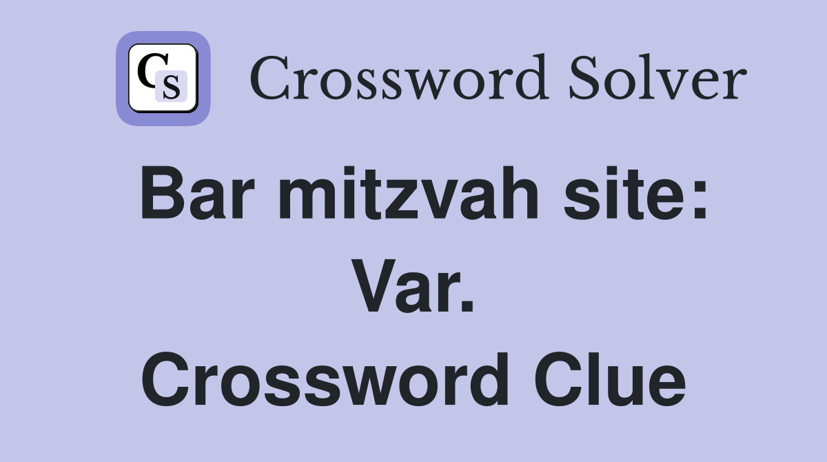 Bar mitzvah site: Var. Crossword Clue