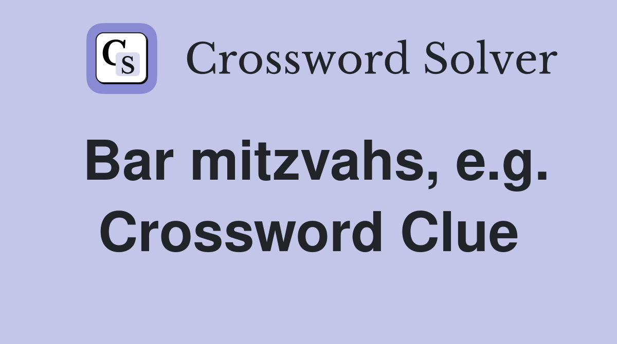 Bar mitzvahs, e.g. Crossword Clue