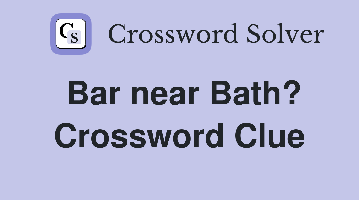 Bar near Bath? Crossword Clue