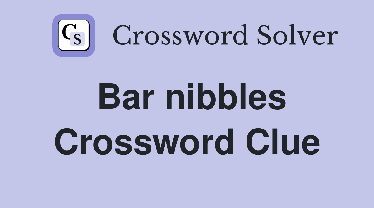 Bar nibbles Crossword Clue
