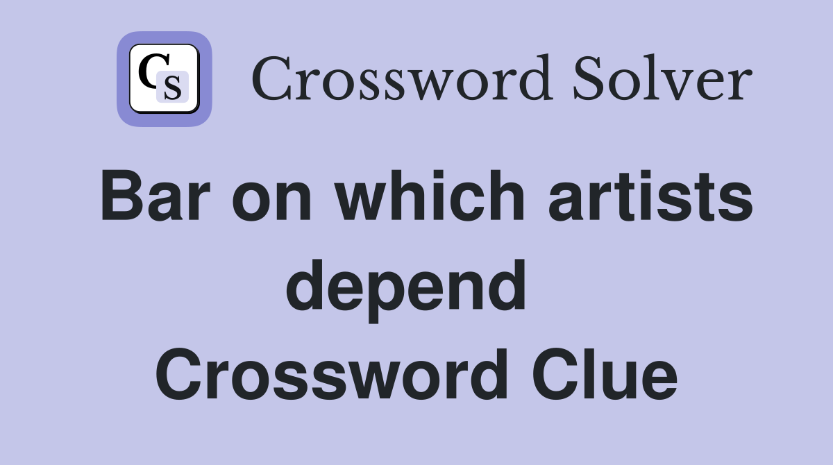 Bar on which artists depend  Crossword Clue