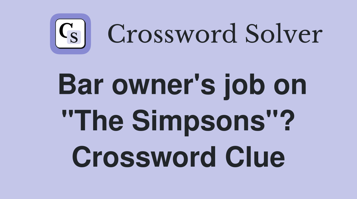 Bar owner's job on "The Simpsons"? Crossword Clue