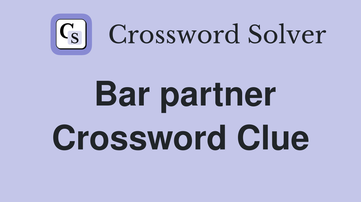Bar partner Crossword Clue