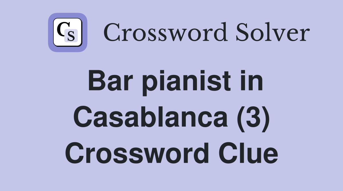 Bar pianist in Casablanca (3) Crossword Clue