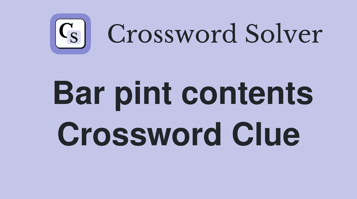 Bar pint contents Crossword Clue