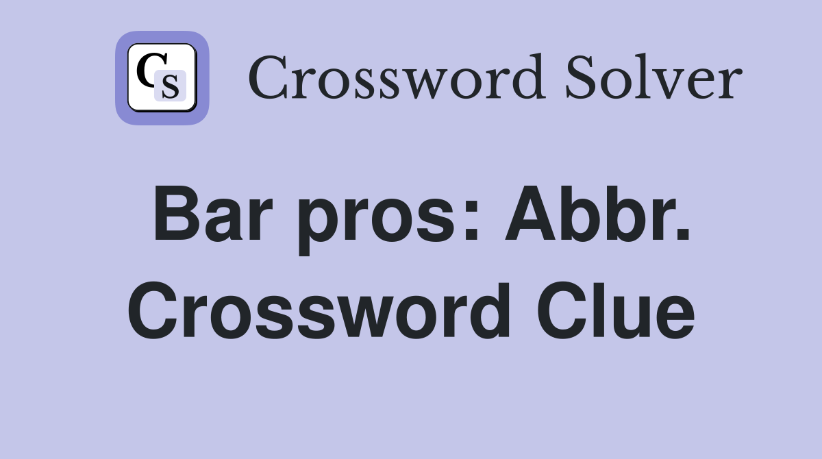 Bar pros: Abbr. Crossword Clue