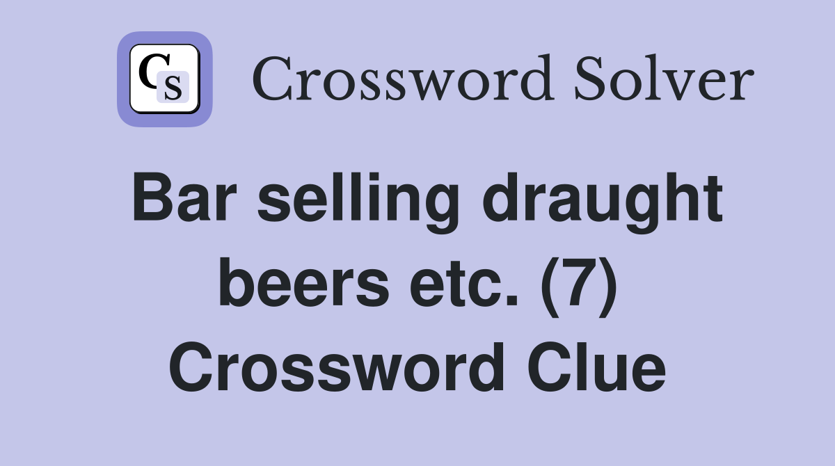 Bar selling draught beers etc. (7) Crossword Clue