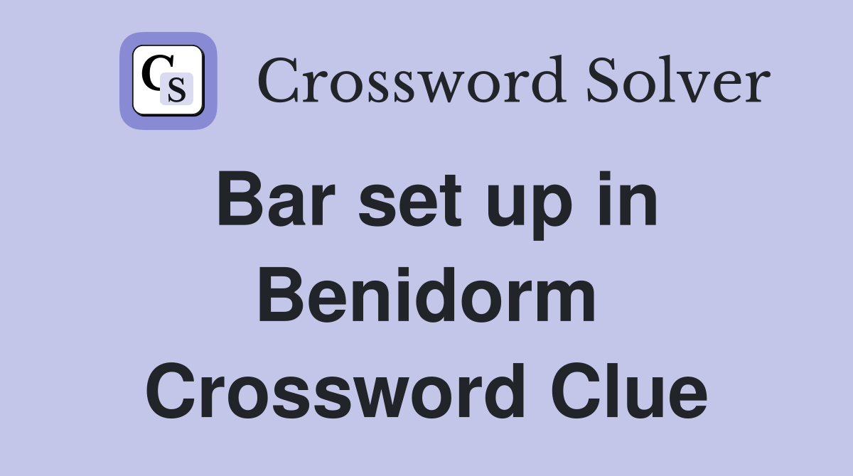 Bar set up in Benidorm Crossword Clue