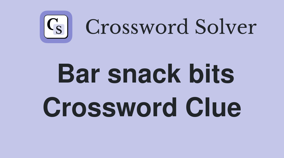 Bar snack bits Crossword Clue