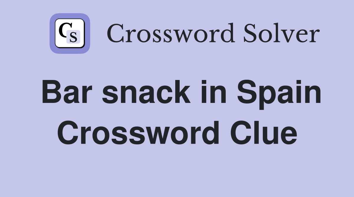 Bar snack in Spain Crossword Clue