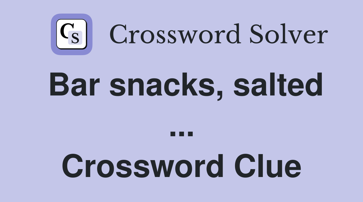 Bar snacks, salted ... Crossword Clue