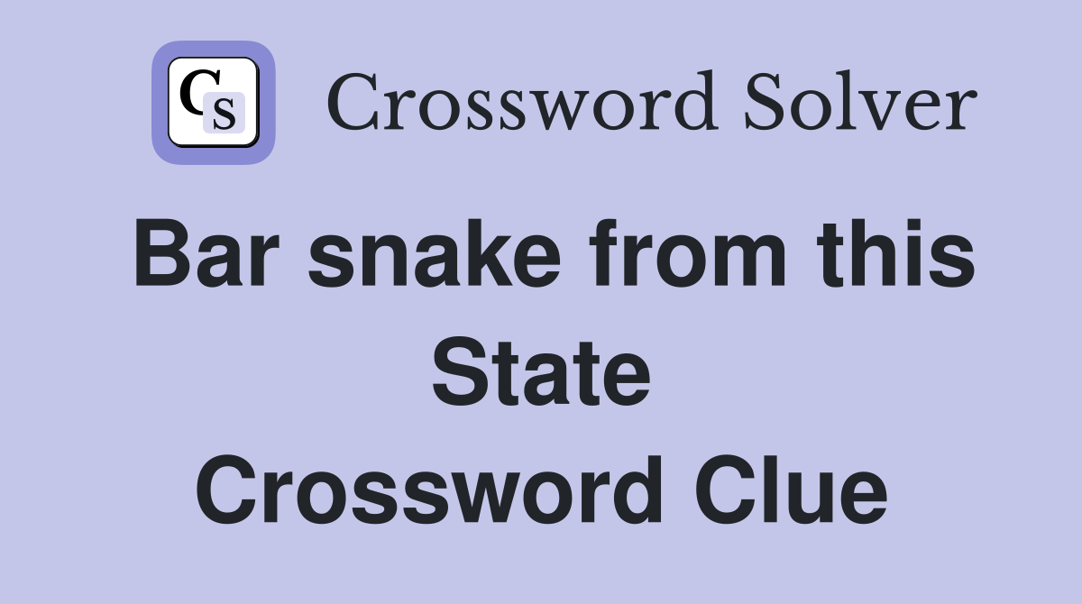 Bar snake from this State Crossword Clue