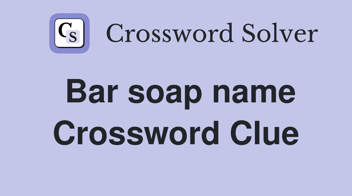 Bar soap name Crossword Clue