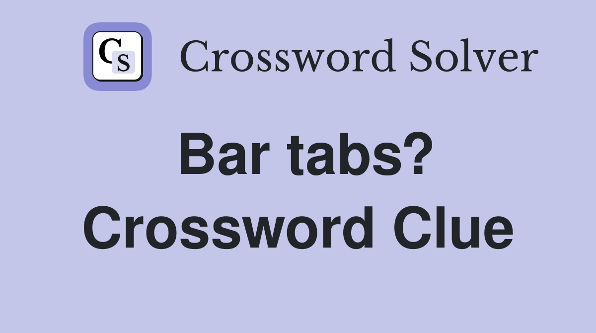 Bar tabs? Crossword Clue