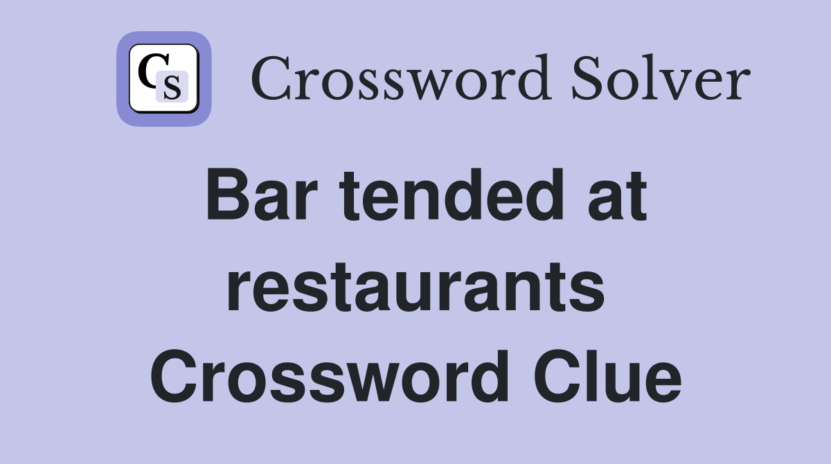 Bar tended at restaurants Crossword Clue