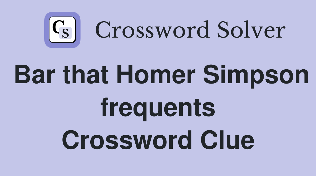 Bar that Homer Simpson frequents Crossword Clue