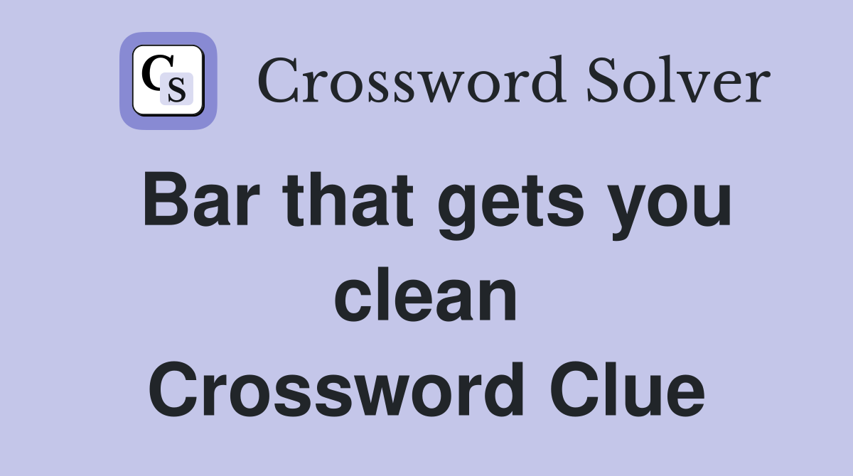 Bar that gets you clean Crossword Clue