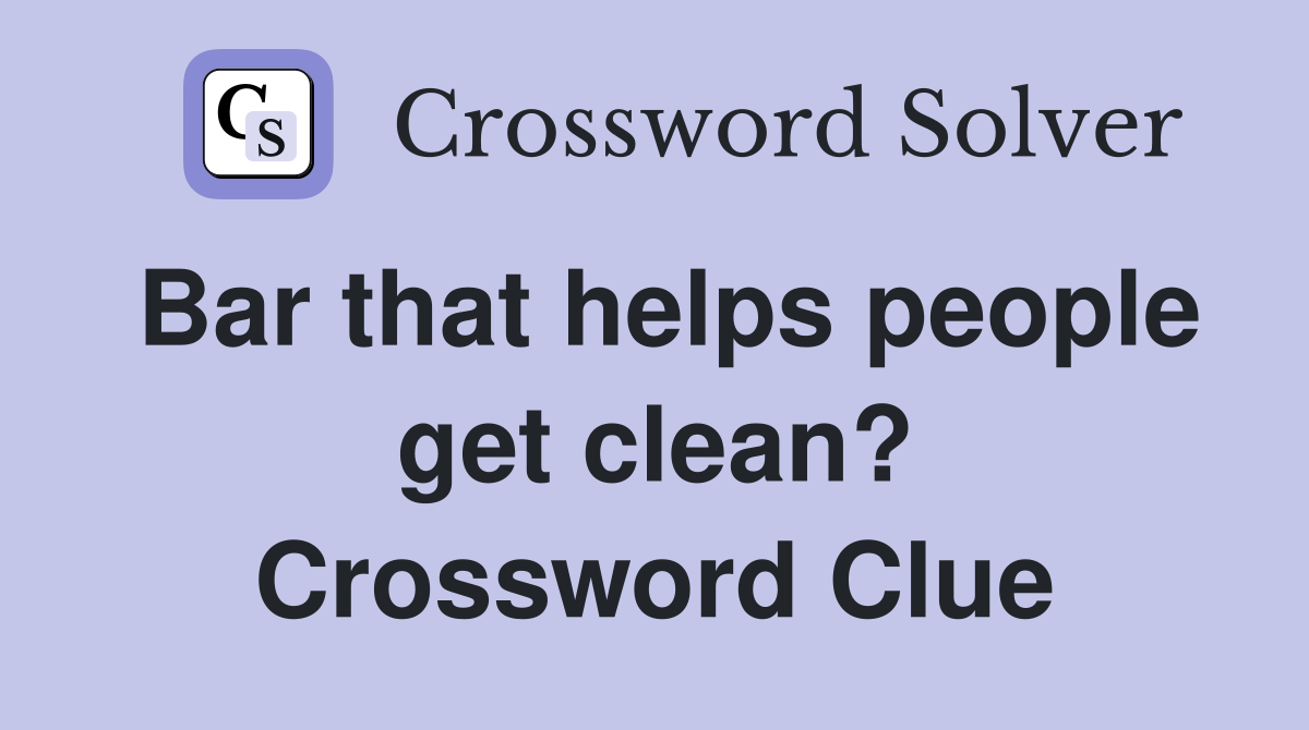 Bar that helps people get clean? Crossword Clue