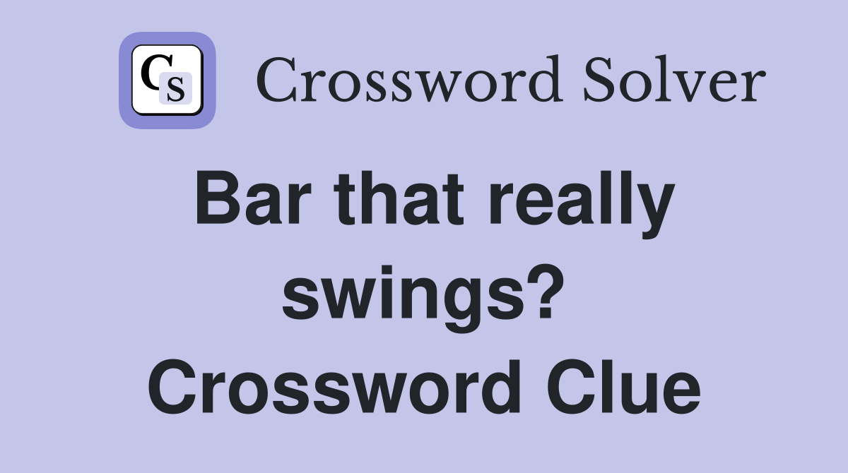 Bar that really swings? Crossword Clue
