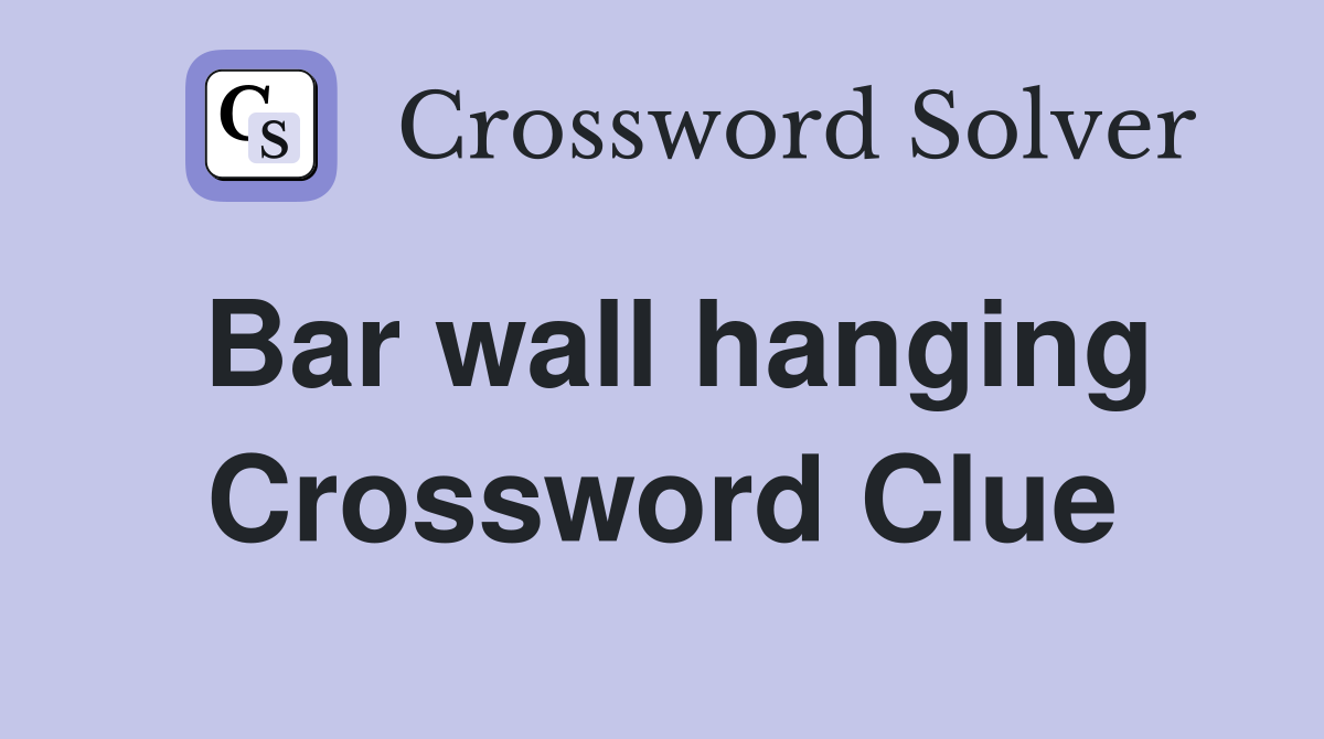 Bar wall hanging Crossword Clue
