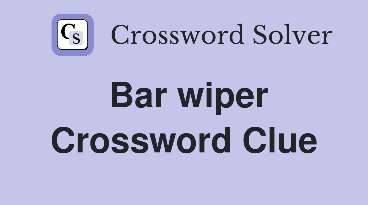 Bar wiper Crossword Clue