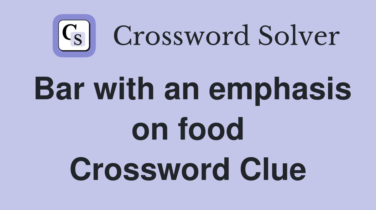 Bar with an emphasis on food Crossword Clue