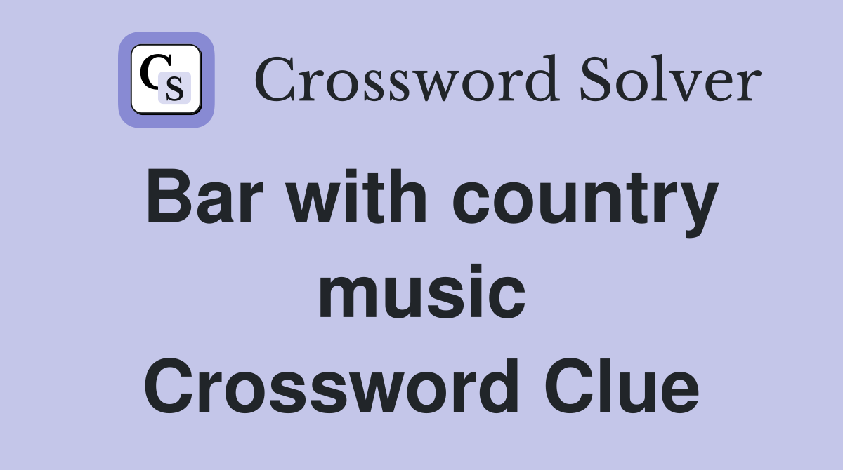 Bar with country music Crossword Clue