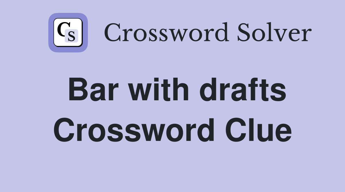 Bar with drafts Crossword Clue